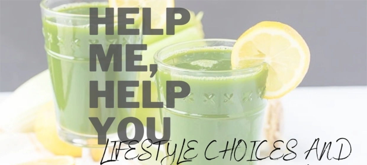 Two glasses of green juice with lemon slices sit on a white surface with sliced lemons around. Overlay text reads: HELP ME, HELP YOU and LIFESTYLE CHOICES AND COSMETIC REJUVENATION.