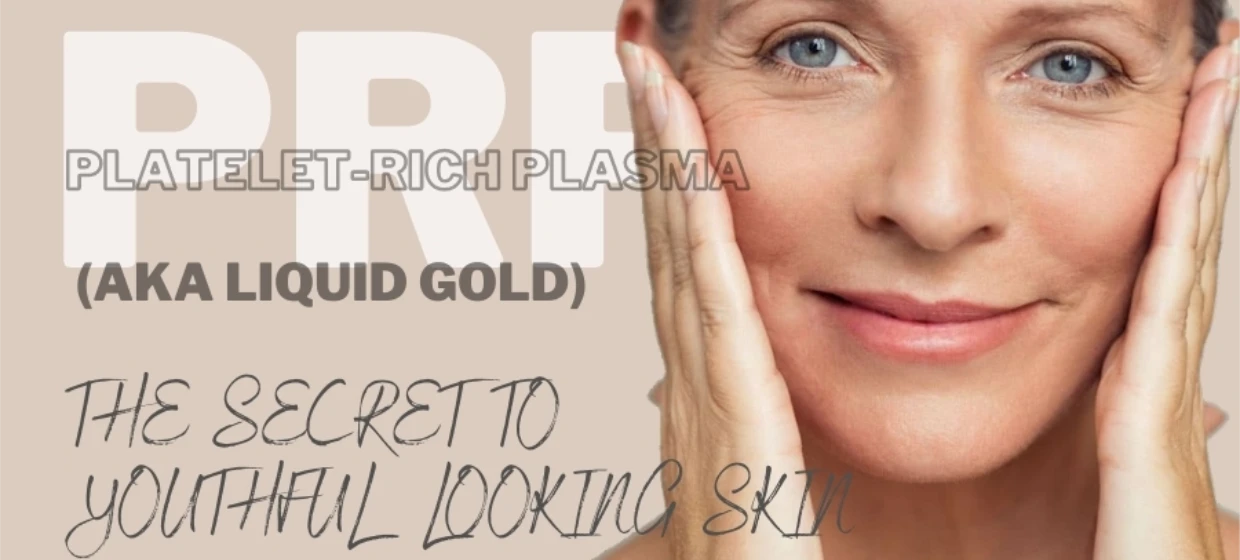 A middle-aged woman smiles and touches her face. Text reads: PRP Platelet-Rich Plasma (aka liquid gold). The secret to youthful looking skin. The background is beige and the woman’s skin appears smooth and healthy.